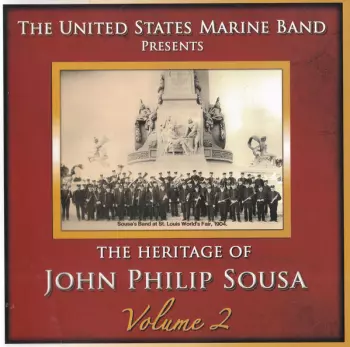 U.S. Marine Band: The Heritage Of John Philip Sousa, Volume 2