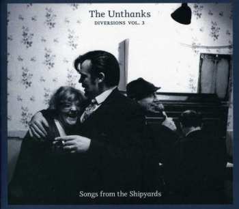 Album The Unthanks: Diversions Vol. 3 - Songs From The Shipyards