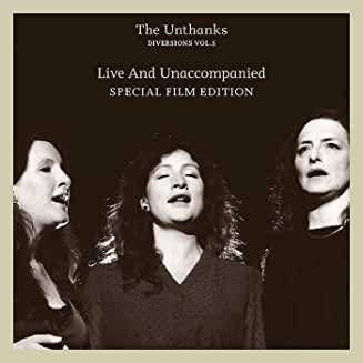 Album The Unthanks: Diversions Vol.5 - Live And Unaccompanied (Special Film Edition)