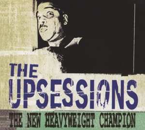 Album The Upsessions: The New Heavyweight Champion