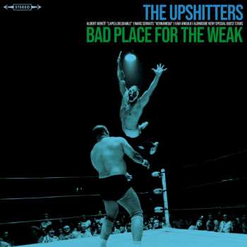 Album The Upshitters: Bad Place For The Weak