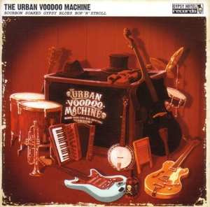 Album The Urban Voodoo Machine: Bourbon Soaked Gypsy Blues Bop’N’Stroll