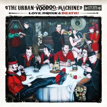 Album The Urban Voodoo Machine: Love, Drink and Death!