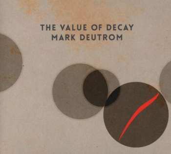 CD Mark Deutrom: The Value Of Decay 461403