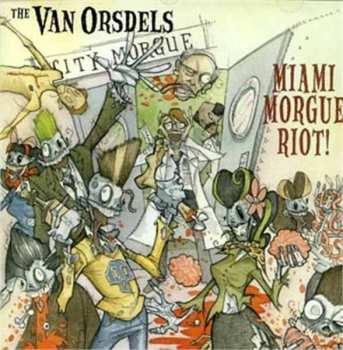 Album The Van Orsdels: Miami Morgue Riot!