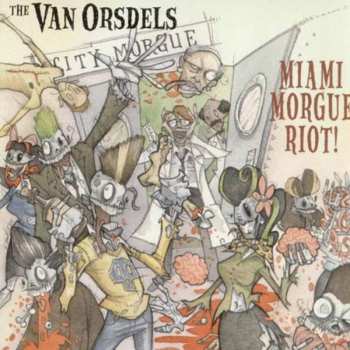CD The Van Orsdels: Miami Morgue Riot! 448709