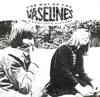 The Vaselines: The Way Of The Vaselines - A Complete History