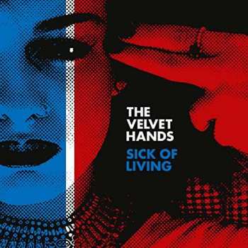 Album The Velvet Hands: Sick Of Living
