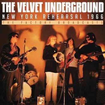 CD The Velvet Underground: New York Rehearsal 1966 (The Factory Broadcasts) 422567