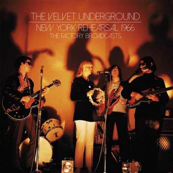 2LP The Velvet Underground: New York Rehearsal 1966 - The Factory Broadcasts 387138