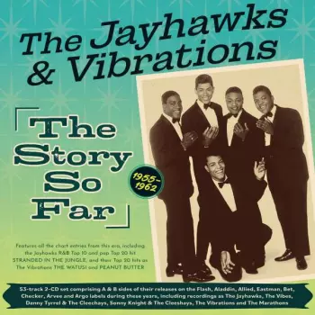 The Jayhawks & Vibrations: The Story So Far 1955 - 1962