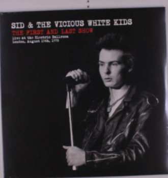 LP The Vicious White Kids: The First And Last Show (Live At The Electric Ballroom, London, August 15th, 1978) 486376
