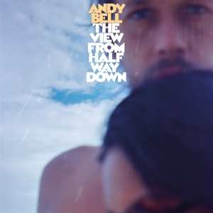 Album Andy Bell: The View From Halfway Down