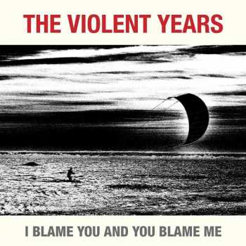 CD The Violent Years: I Blame You And You Blame Me 246415