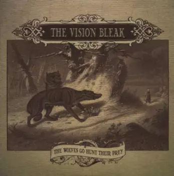 The Vision Bleak: The Wolves Go Hunt Their Prey