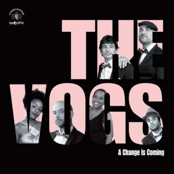 Album The Vogs: A Change Is Coming