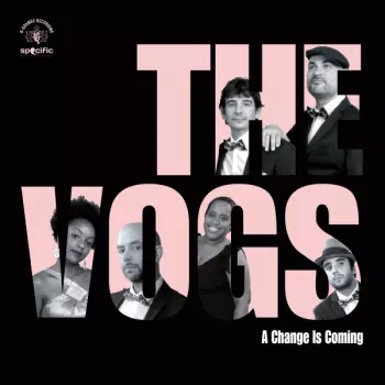 The Vogs: A Change Is Coming