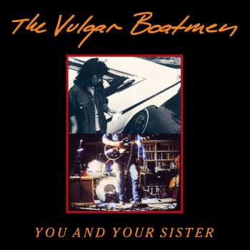 LP The Vulgar Boatmen: You And Your Sister 81460