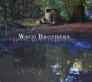 The Waco Brothers: Going Down In History