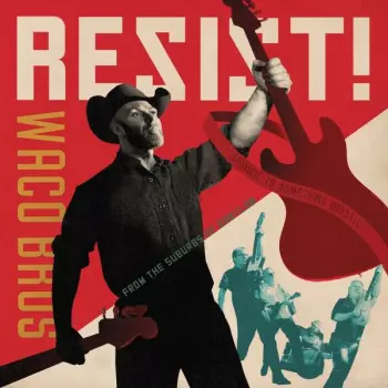 The Waco Brothers: RESIST!