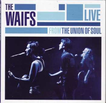 Album The Waifs: Live From The Union Of Soul