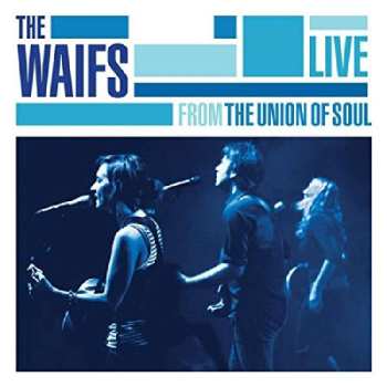 CD The Waifs: Live From The Union Of Soul 519740