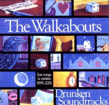 Album The Walkabouts: Drunken Soundtracks (Lost Songs & Rarities 1995-2001)