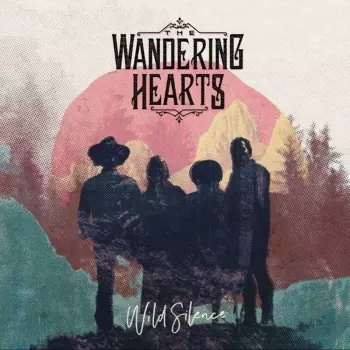 The Wandering Hearts: Wild Silence