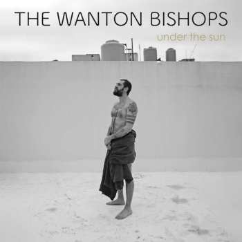 CD The Wanton Bishops: Under The Sun 485692