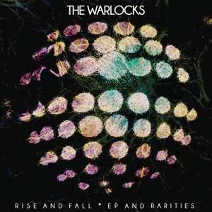 The Warlocks: Rise And Fall: Ep And Rarities