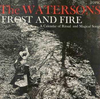 Album The Watersons: Frost And Fire (A Calendar Of Ritual And Magical Songs)