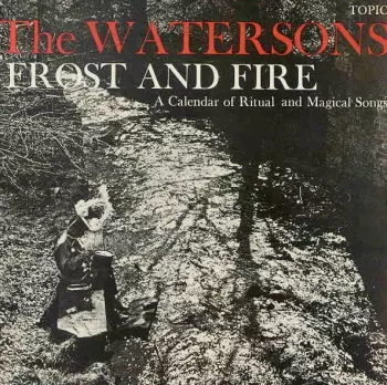 Frost And Fire (A Calendar Of Ritual And Magical Songs)