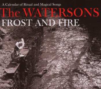 CD The Watersons: Frost And Fire (A Calendar Of Ritual And Magical Songs) 398928
