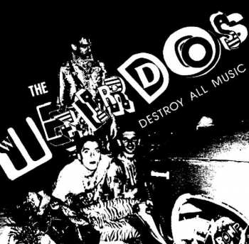 Album The Weirdos: Destroy All Music
