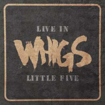 Album The Whigs: Live In Little Five