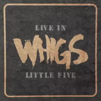 The Whigs: Live In Little Five