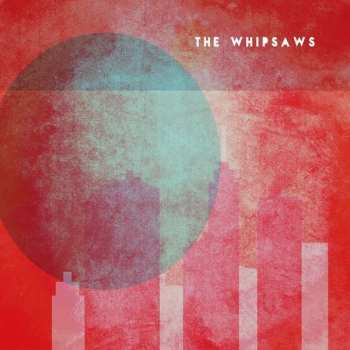 Album The Whipsaws: The Whipsaws
