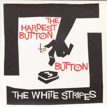 Album The White Stripes: The Hardest Button To Button