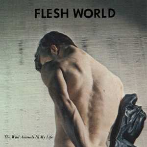 Album Flesh World: The Wild Animals In My Life