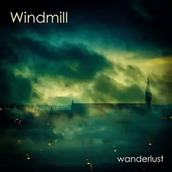The Windmill: Wanderlust