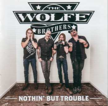 Album The Wolfe Brothers: Nothin' But Trouble