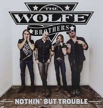 CD The Wolfe Brothers: Nothin' But Trouble 507755