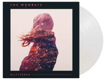 LP The Wombats: Glitterbug (180g) (limited Numbered Edition) (crystal Clear Vinyl) 504740
