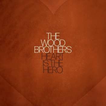 CD The Wood Brothers: Heart Is The Hero 402354
