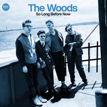 The Woods: So Long Before Now