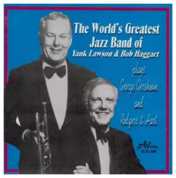 The World's Greatest Jazz Band Of Yank Lawson & Bob Haggart Plays George Gershwin And Rodgers & Hart