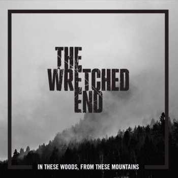 CD The Wretched End: In These Woods, From These Mountains 17783