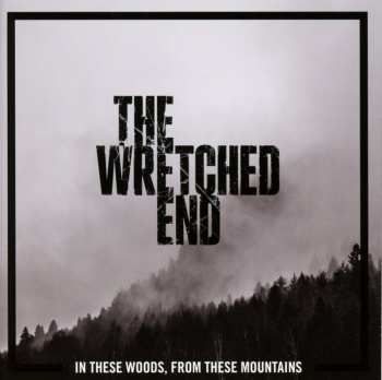 Album The Wretched End: In These Woods, From These Mountains