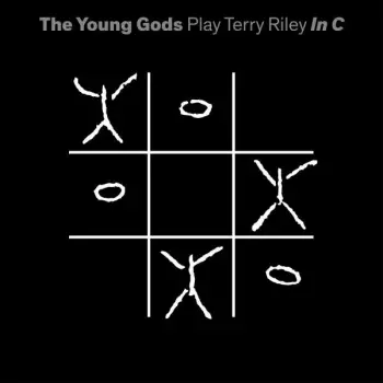 The Young Gods: Play Terry Riley In C