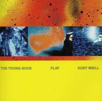Album The Young Gods: The Young Gods Play Kurt Weill